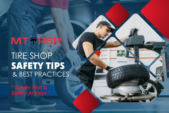 MT-RSR Tire Shop Safety Tips